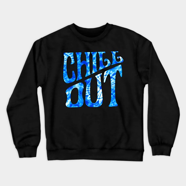 Chill Out Tie Dye Crewneck Sweatshirt by lolosenese